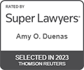 Rated by Super Lawyers(R) - Amy O. Duenas - Selected in 2023 Thomson Reuters